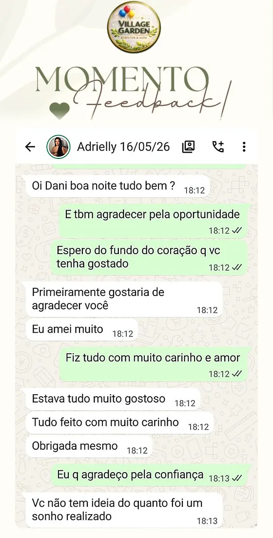 Mensagem de cliente no WhatsApp: Primeiramente gostaria de agradecer voc&ecirc;. Eu amei muito. Estava tudo muito gostoso, tudo feito com muito carinho. Obrigada mesmo. Voc&ecirc; n&atilde;o tem ideia do quanto foi um sonho realizado.