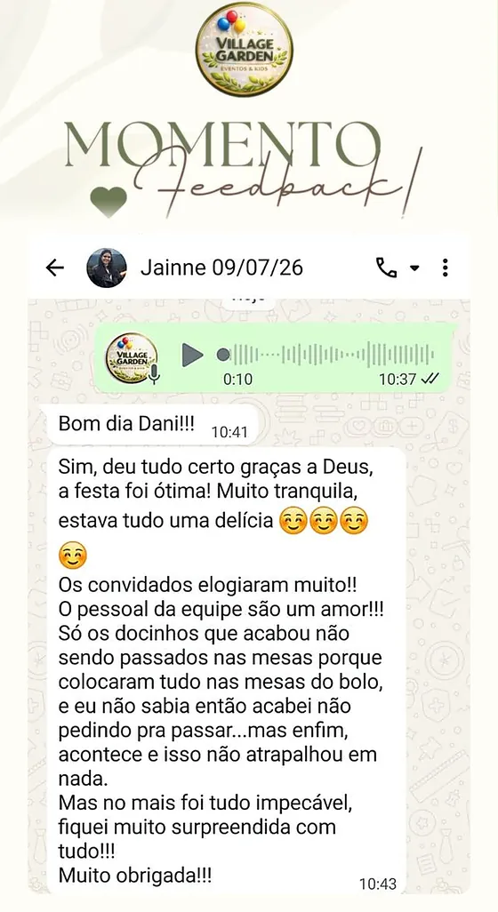 Mensagem de cliente no WhatsApp: Deu tudo certo, a festa foi &oacute;tima, muito tranquila, estava tudo uma del&iacute;cia. Os convidados elogiaram muito, o pessoal da equipe s&atilde;o um amor. Foi tudo impec&aacute;vel, fiquei muito surpreendida com tudo. Muito obrigada.